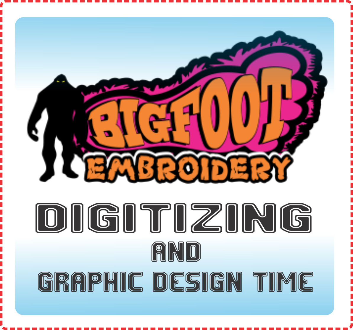Bigfoot Embroidery – Extra Ink Digitizing or Graphic Design time